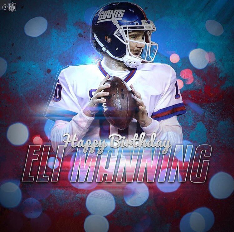HAPPY BIRTHDAY TO THE MAN   2x Super Bowl Champ and MVP Eli Manning     
