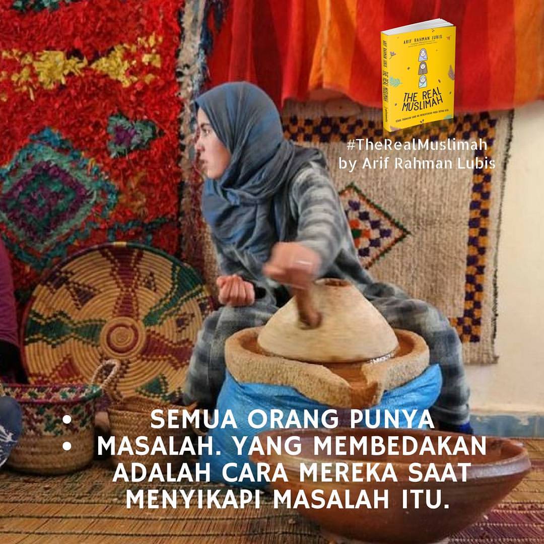 Semua org punya masalah. Yg membedakan adalah bagaimana kita menyikapinya #theRealMuslimah