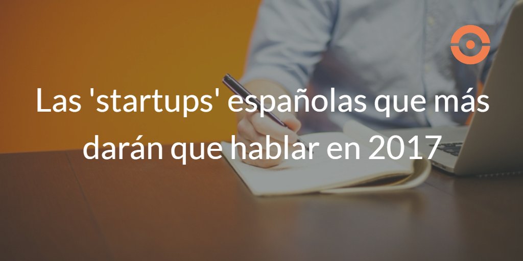 ¿Cuáles son las startups españolas que más prometen para este 2017? 
startupxplore.com/es/blog/startu…