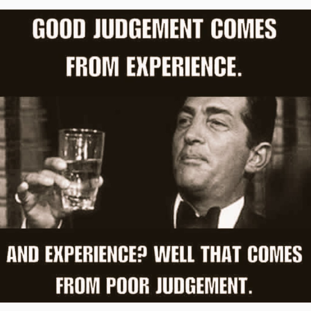 Pieter van Schie MA on Twitter: "Good judgement comes from experience. And  experience? Well, that comes from poor judgement... via #Angryvet… "