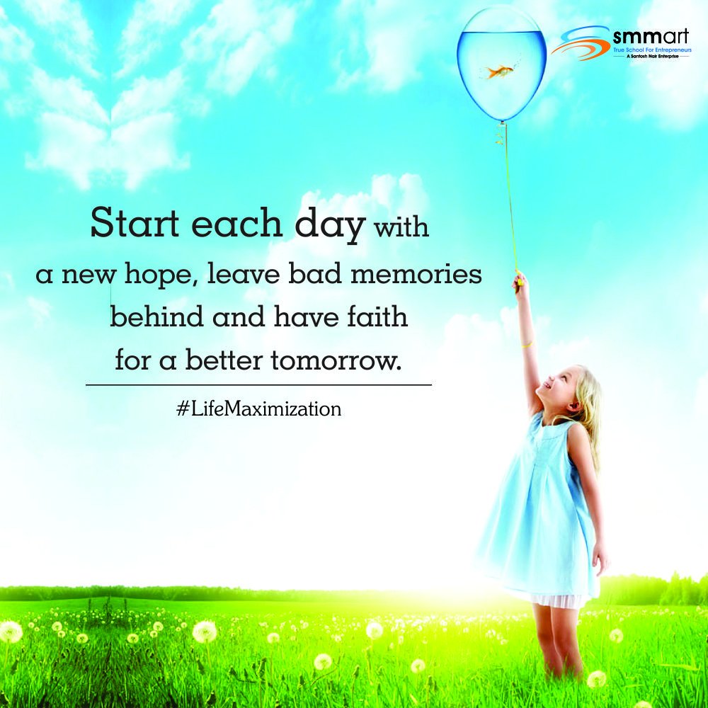 smmartParivaar's tweet image. Start each day with a new hope, leave bad memories behind and have faith for a better tomorrow. 
#LifeMaximization