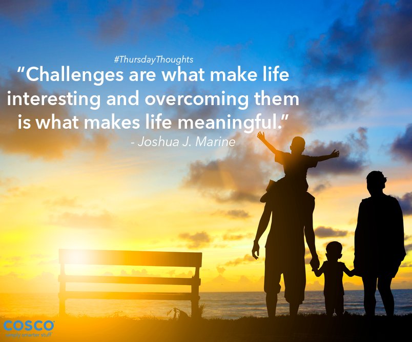 #ThursdayThought "Challenges are what make life interesting &amp; overcoming them is what makes life meaningful."