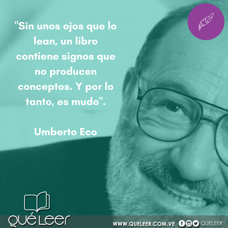 QueLeer's tweet photo. “Sin unos ojos que lo lean, un libro contiene signos que no producen conceptos. Y por lo tanto, es mudo”. Umberto Eco 🖊 #FelizJueves https://t.co/3rwBop5w3l