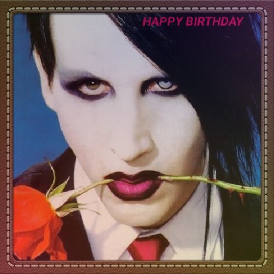  --HAPPY BIRTHDAY MARILYN MANSON -- Wenn alle deine Wünsche erfüllt werden, werden viele deiner Träume zerstört. 