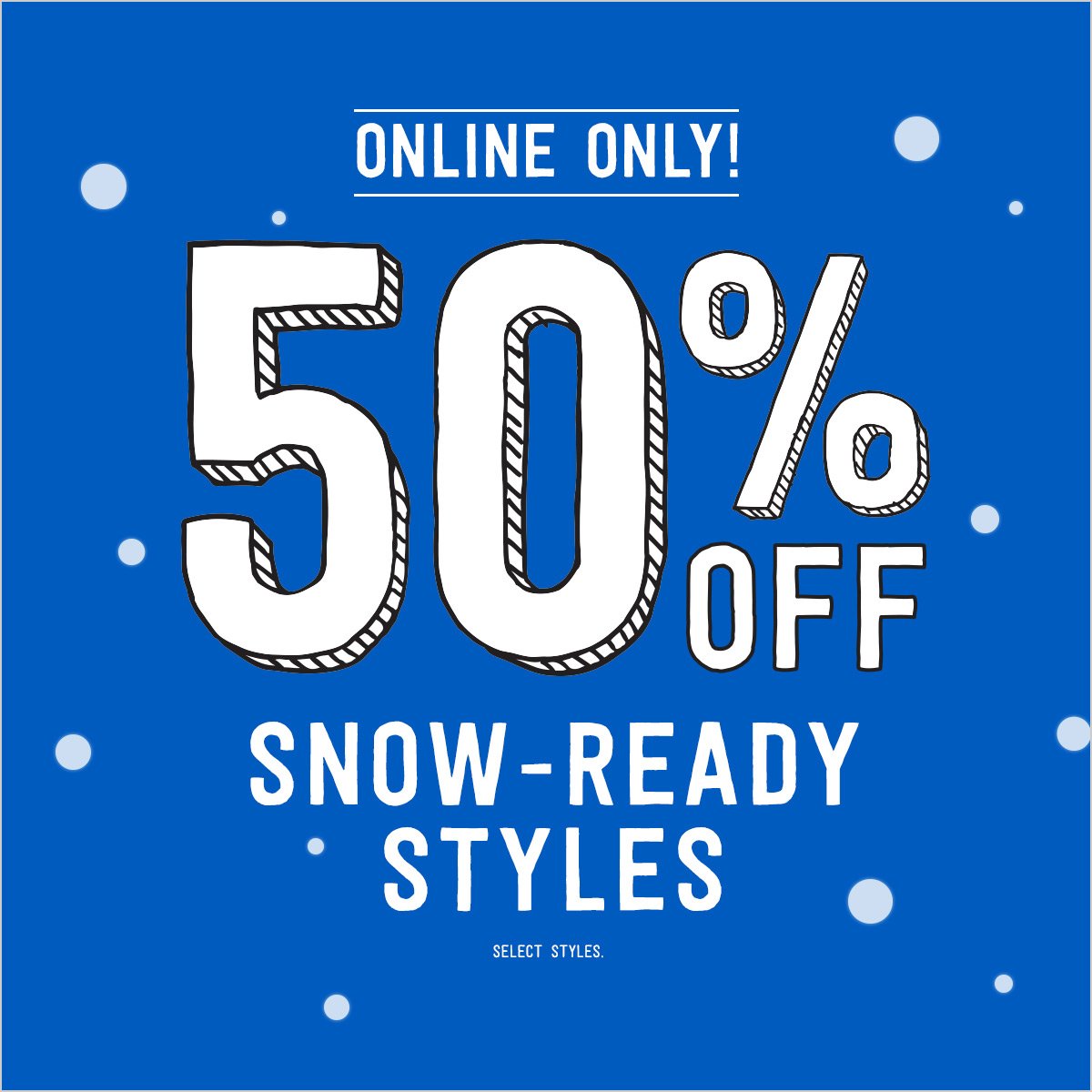 50% off snow-ready styles! Shop this online only deal now: bit.ly/2hY7LqD