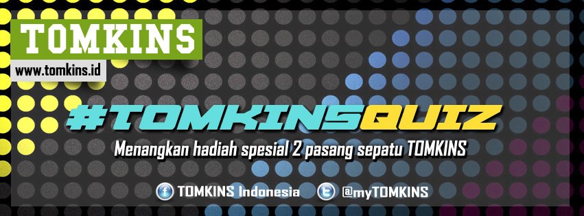 Saat ini sedang berlangsung #TOMKINSQUIZ dengan hadiah spesial 2 pasang sepatu TOMKINS.

Semoga beruntung...