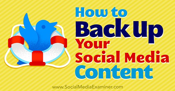 SMExaminer's tweet photo. NEW: How to Back Up Your #SocialMedia Content https://t.co/5GnPcikS7I by @kristihines https://t.co/iliMq5GFT8