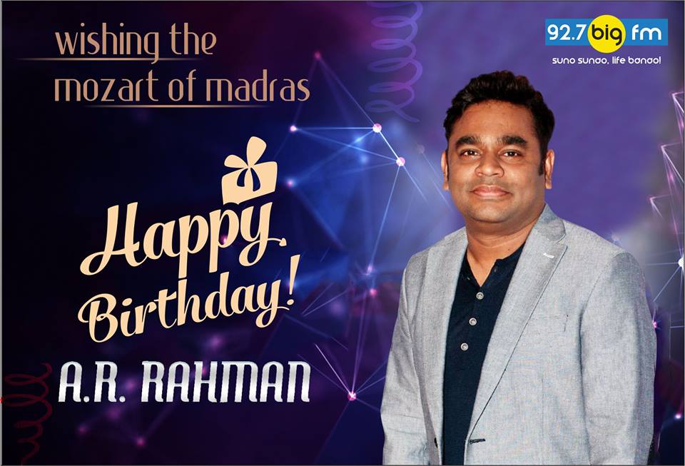 92.7 BIG FM wishes a very happy birthday to the \Mozart of Madras\ A.R.Rahman  