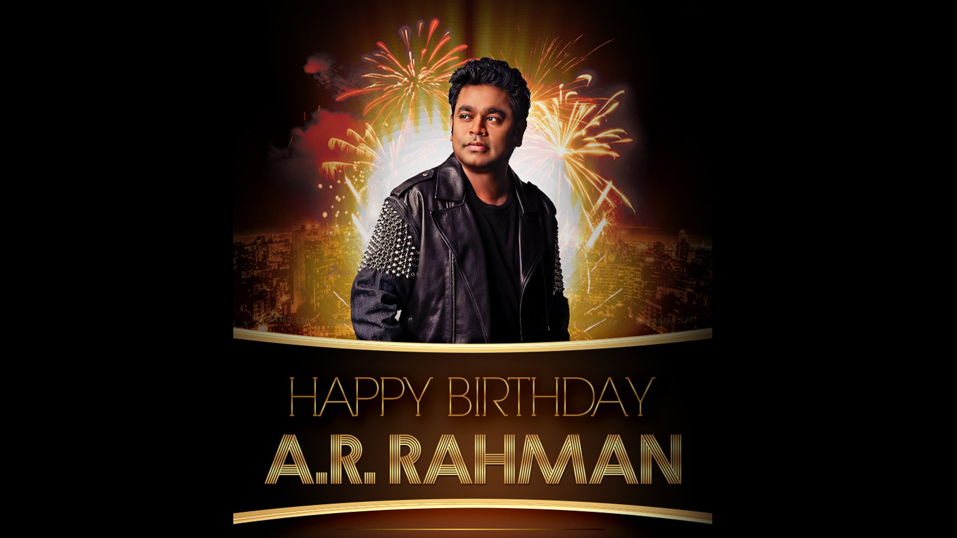    A. R. RAHMAN  I Wish You To Have A Woderrful Time On Your Day!  