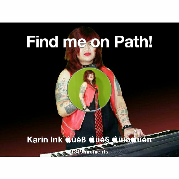Find me on #Path now! Go to path.com/profile/4flIwB