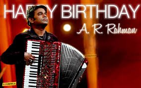 Happy birthday A.R.Rahman Sir 