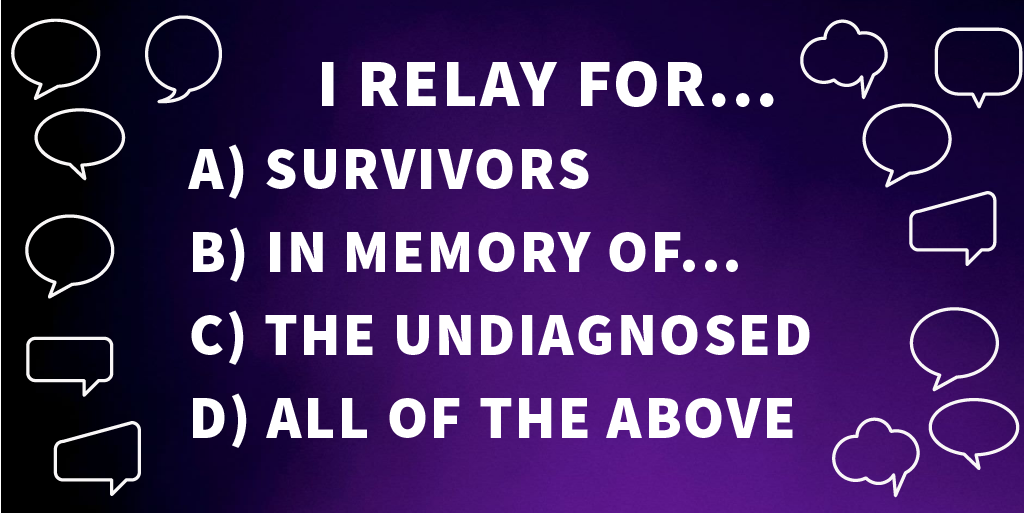 For survivors. For the loved ones we've lost. For the undiagnosed. So many reasons to participate in #RelayForLife . Why do you Relay?
