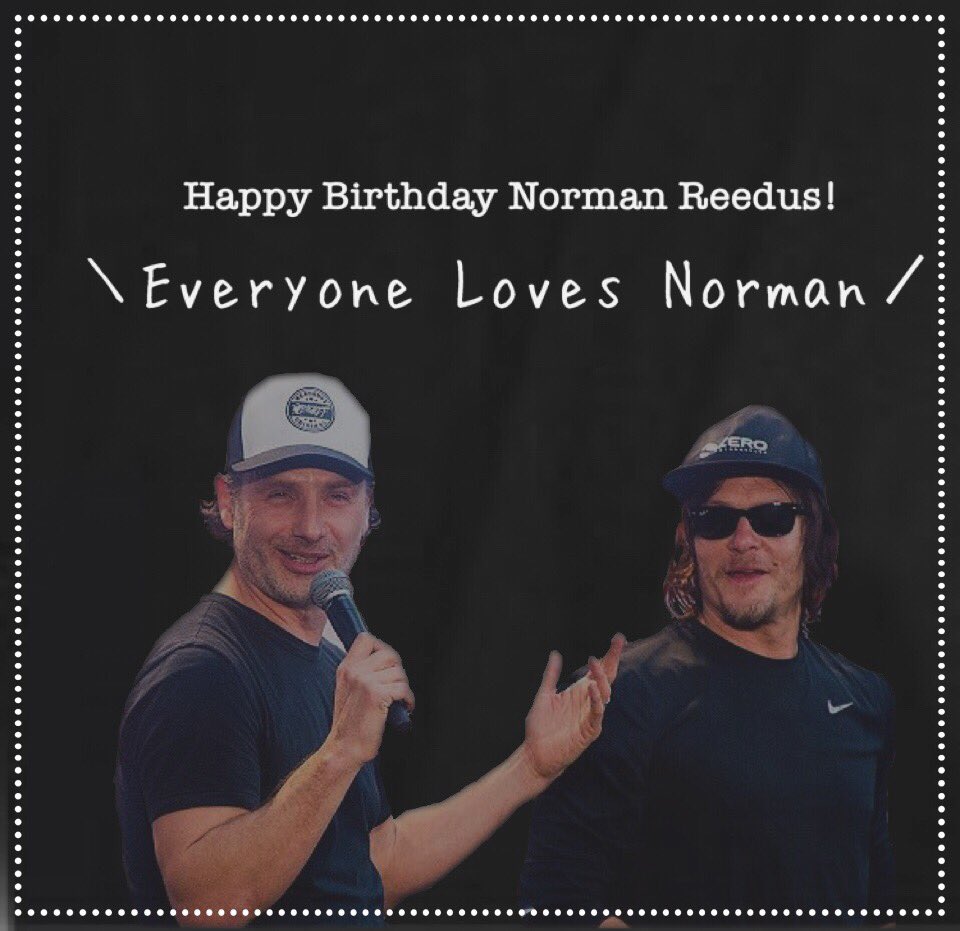 Happy Birthday Our Great Norman Reedus   