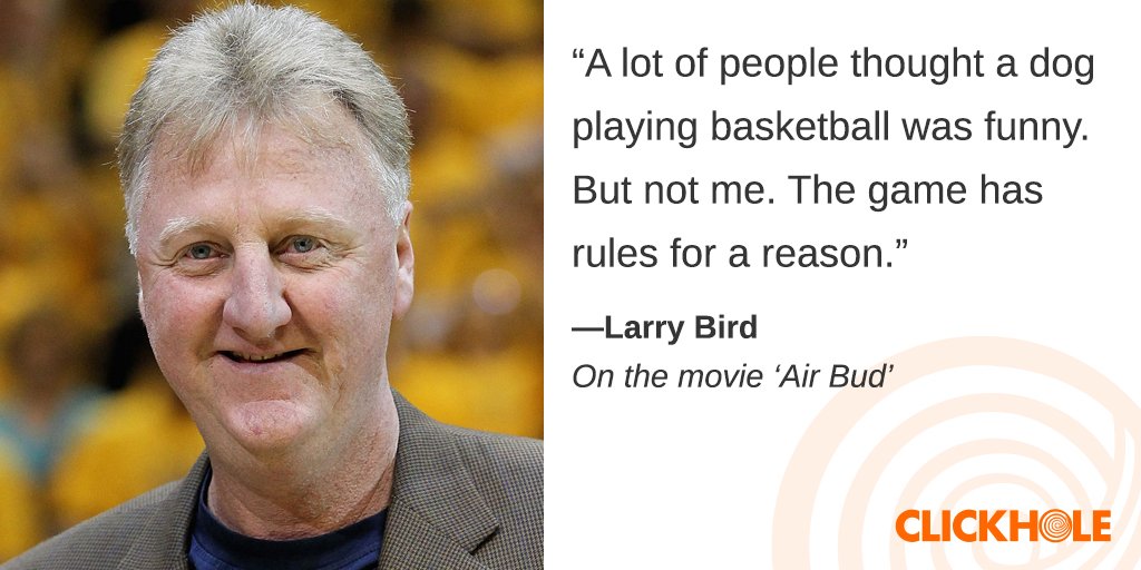 ClickHole's tweet photo. Larry Bird said WHAT?! https://t.co/la7bxwZoxv https://t.co/h8z4nNMgZU