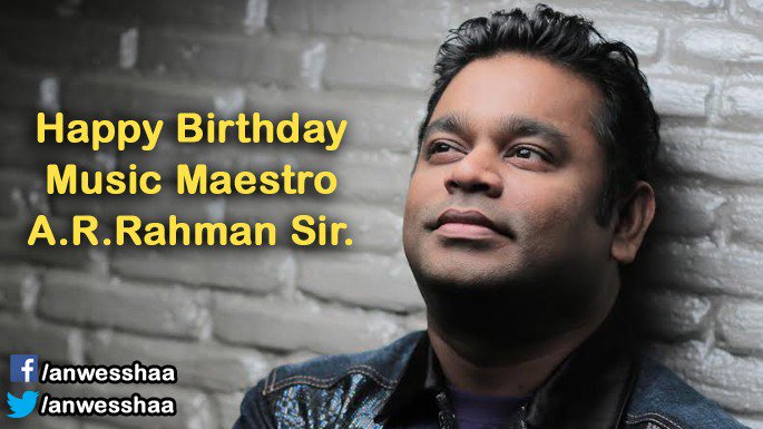 Wishing a very Happy Birthday to A.R Rahman Sir Regards -     