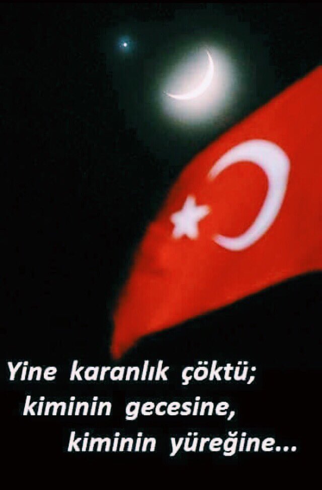 Yine karanlık çöktü kiminin gecesine kiminin yüreğine  #OrtakKaygımızVatanımız