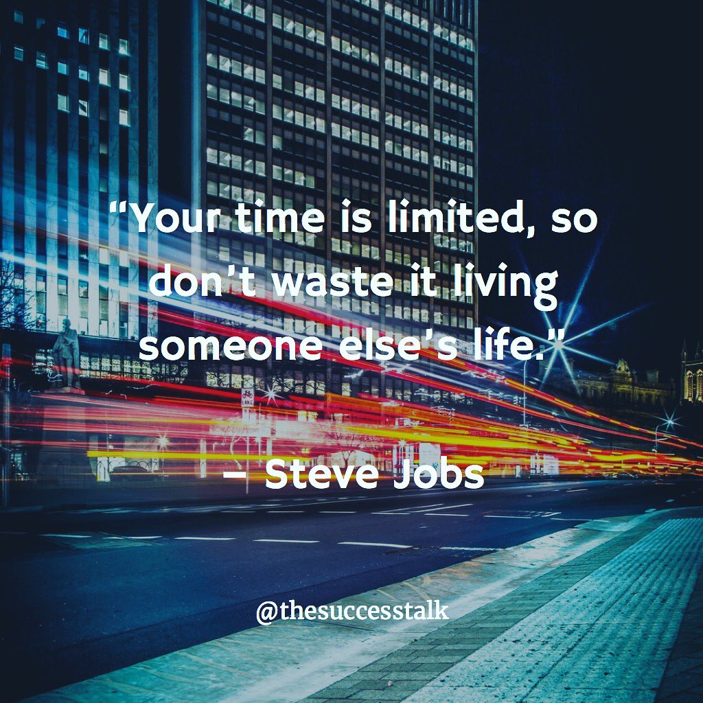 thesuccesstalk's tweet photo. Your time is limited so don't waste it living someone else's life. - Steve Jobs https://t.co/dZKQiAXUeV
