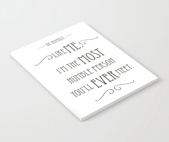 Sometimes you need to remind people of the obvious.  Available at the shop #mosthumble #society6 #funnyquote
society6.com/deepthoughtsby…