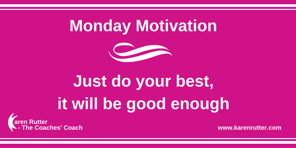 Just do your best, it will be good enough #Mondaymotivation #BizSuccessZone