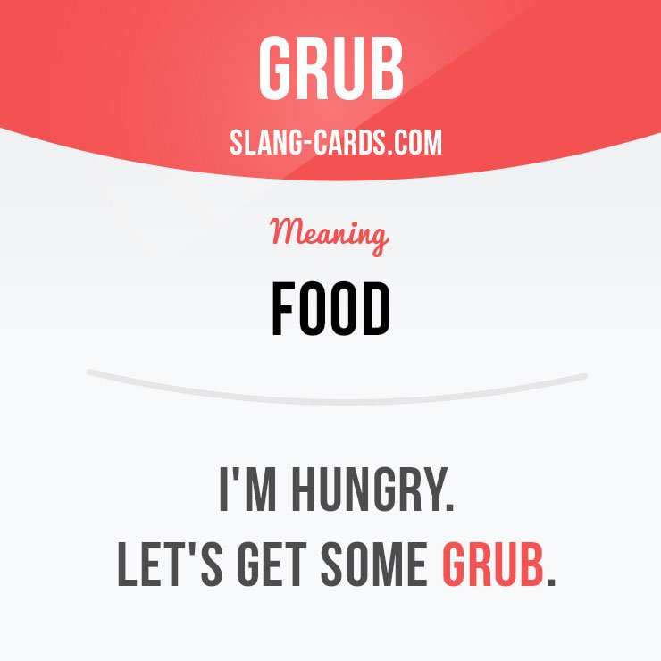 Slang Cards on X: Grub means food. #slang #saying #sayings #phrase  #phrases #expression #expressions #english #englishlanguage #learnenglish  #studyenglish  / X