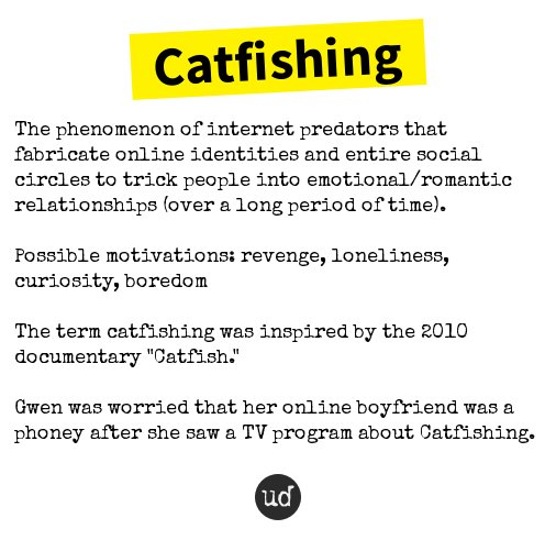 Urban Dictionary on X: @TheBau5acer007 Catfishing: The phenomenon of  internet predators that fabr    / X