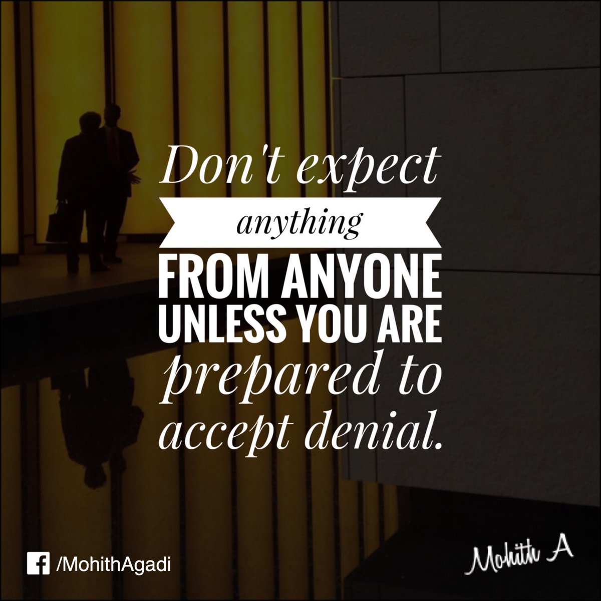 MohithAgadi's tweet photo. Don't expect anything from anyone unless you are prepared to accept denial.

#QuotesbyMohith #Quotes https://t.co/6Up0aPek1x