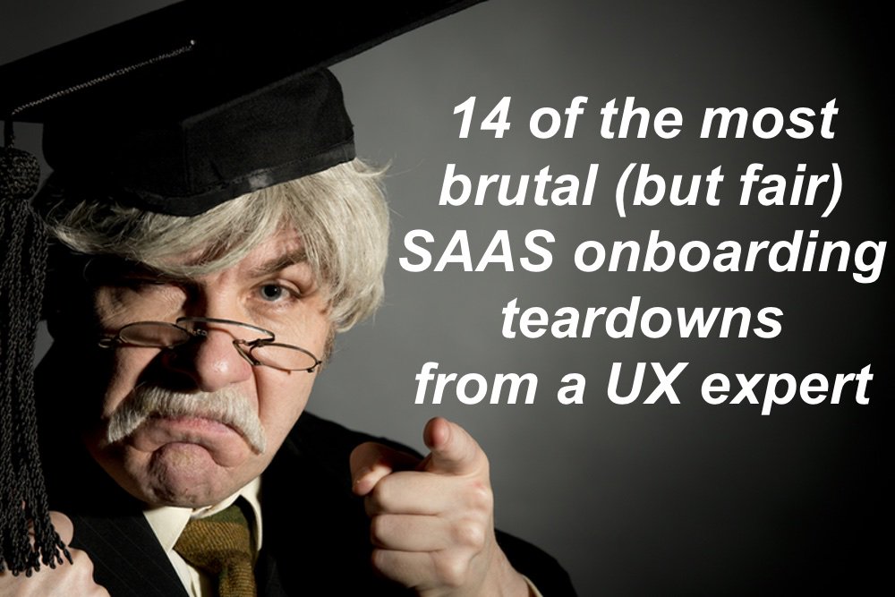 14 of the most brutal, but fair SAAS onboarding teardowns from a UX expert dld.bz/ekRcp