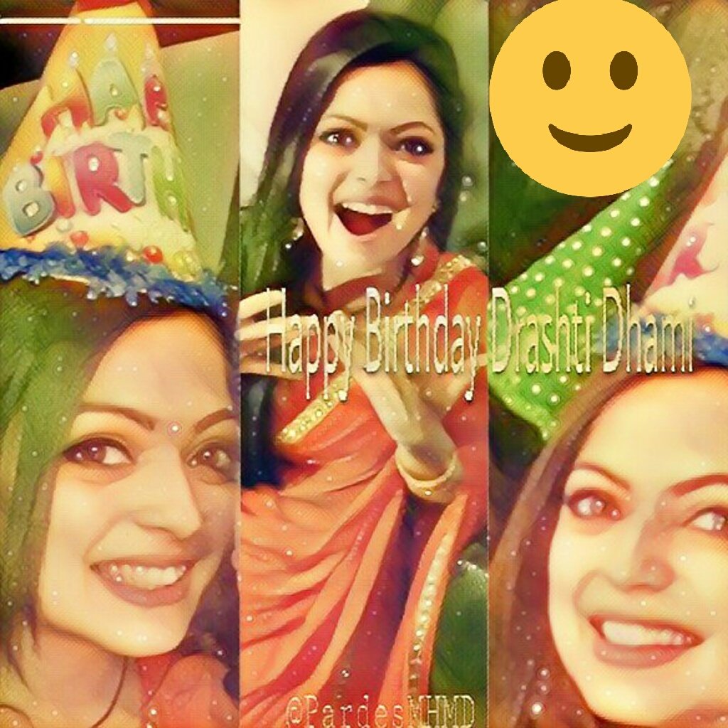 Happy Birthday Drashti Dhami have the bestest birthday our      