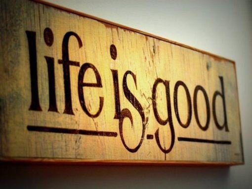 Life is good i know it. Life is good i know it. Надпись good. Life is good. Life is life картинки.