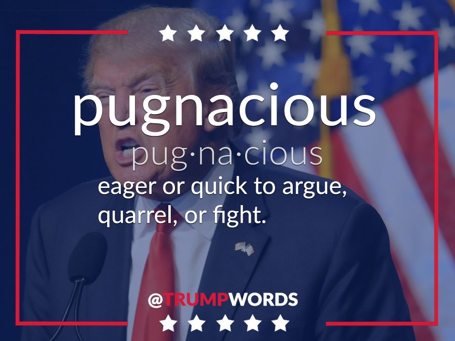 trumpwords's tweet photo. WORD OF THE DAY PUGNACIOUS #TRUMP #TrumpPresident #maga #TRUMPWORDS #americafirst #trumptrain #TrumpPresident #usa #DonaldTrump #Trump2017 https://t.co/rzREDO3ins