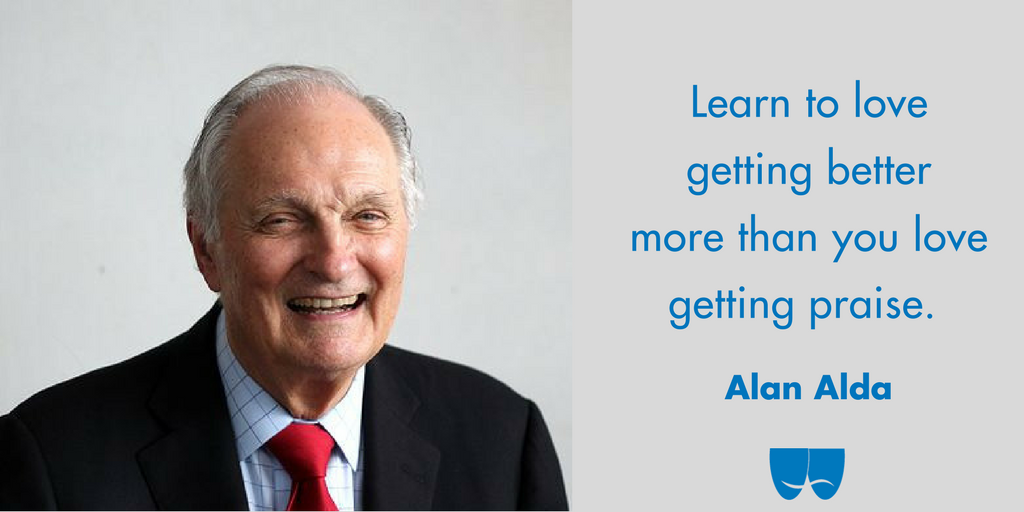 ActorsEquity's tweet photo. #MondayMotivation from @alanalda: "Learn to love getting better more than you love getting praise." https://t.co/DXCSIo6Jmp