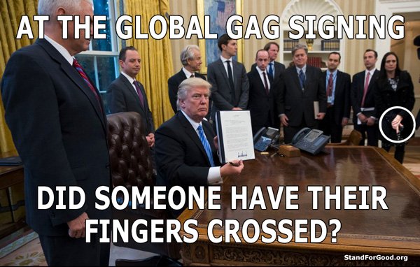 StandForGoodOrg's tweet image. Global Gag requires any overseas org receiving US aid not have anything to do with abortion. Are we nuts or... #GlobalGagRule #WomanMarch