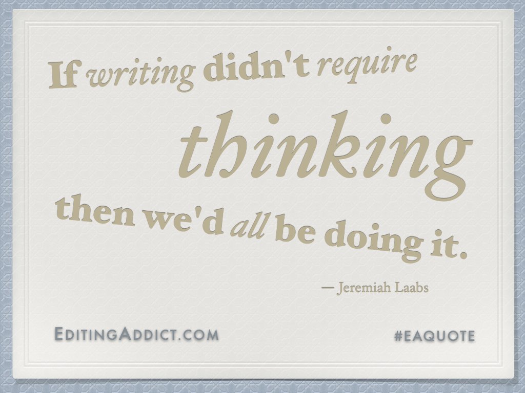 EditingAddict12's tweet photo. “If #writing didn't require thinking then we'd all be doing it.” ― #JeremiahLaabs #EAQuote #EditingAddict #Writer
https://t.co/MFVOLtJZSC https://t.co/lrt0tN2nBY