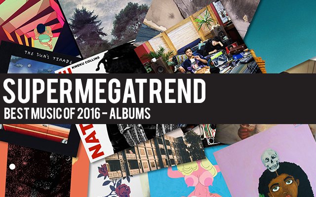 SUPERMEGATREND's tweet photo. Start 2017 with 2016's best albums ft. @MusicLapsley, @lushlifemedia, @noname, @runjewels, @sabaPIVOT - https://t.co/X3S872I7jc https://t.co/YF2cBCMXpF