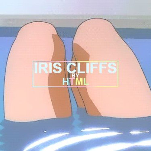 HTML brings us an anthem with 'Iris Cliffs' -- Stream Here: snip.ly/iygww