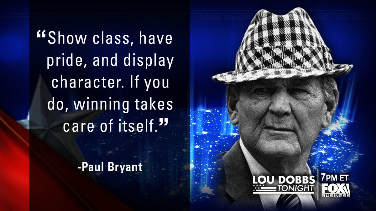 LouDobbs's tweet photo. Tonight's #QuoteoftheDay by Paul Bryant! #Dobbs https://t.co/oVg9pUhC2G