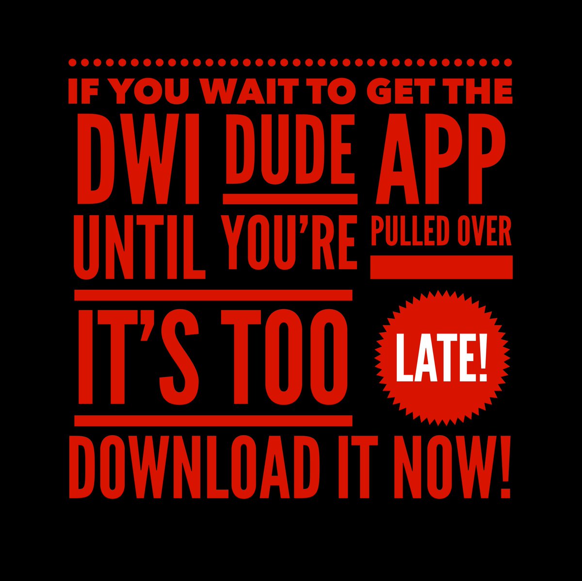 Don’t wait till it’s too late! Download The DWI DUDE APP NOW! #apple #android #DWIDUDE #gettheapp