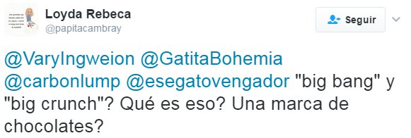 ¿"big bang" y "big crunch"? ¿Qué es eso? ¿Una marca de chocolates?