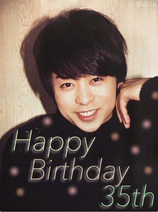 Happy Birthday to Sho Sakurai   35         35                                         