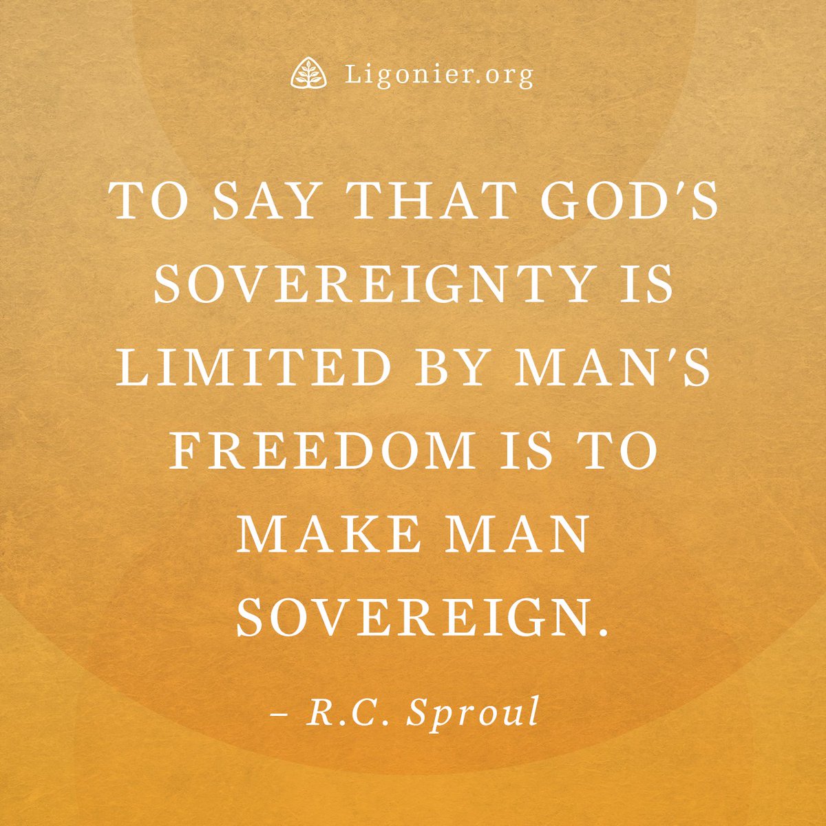 Ligonier's tweet image. To say that God's sovereignty is limited by man's freedom is to make man sovereign. —@RCSproul