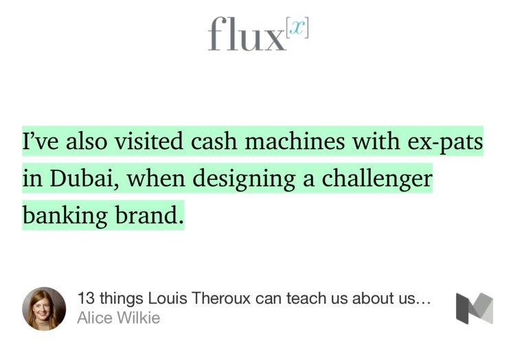 “…I’ve also visited cash machines with ex-pats in Dubai, when designing a challenger banking brand.…” from “13 things Louis Theroux can teach us about user research” by Alice Wilkie.