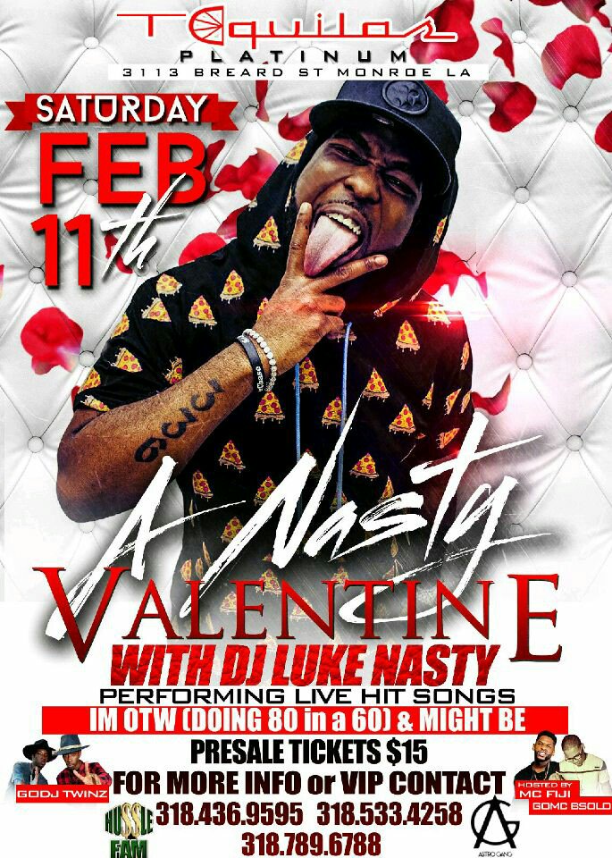 Saturday Feb 11th
#ANASTYVALENTINE 
DJ LUKE NASTY LIVE
PERFORMING MIGHT BE & OTW
(DOING 80 IN A 60)
#VALENTINESWEEKEND
#BACKTOTHEPARTY