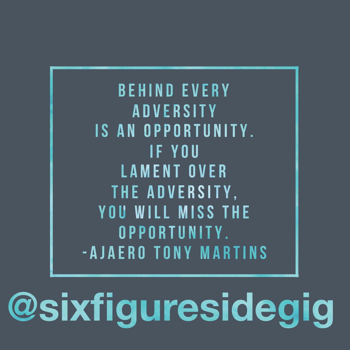 6FigureSideGig's tweet photo. #quote #AjaeroTonyMartins #Behind #every #adversity is an #opportunity #if #you #lament #over the adversity u #miss the opportunity https://t.co/4wHgwAr9NO