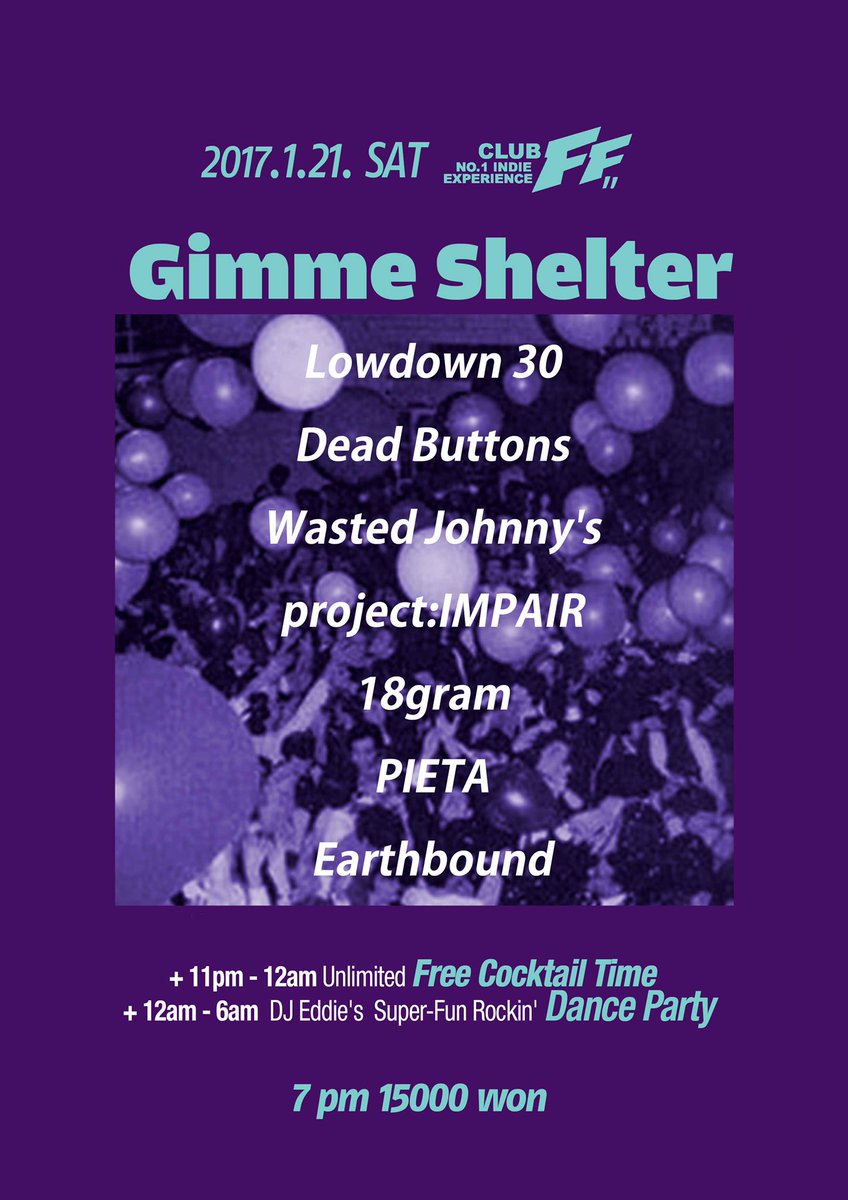 1/21(토) Gimme Shelter @클럽FF - 7pm : 로다운30,데드버튼즈,웨이스티드쟈니스,프로젝트임페어,18그램,피에타,얼스바운드 + 칵테일무제한(11-12) + Rock DJ Party(12-6)
