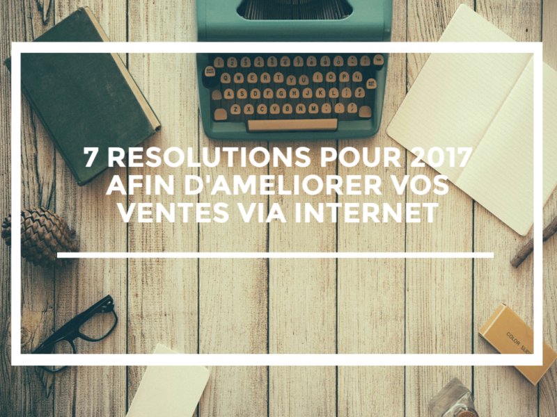 EvoresoWeb's tweet photo. 7 résolutions pour 2017 afin d’améliorer vos ventes via Internet https://t.co/XrsIVmA4nC #webmarketing #web #résolutions2017 https://t.co/WrqxIDKhoo