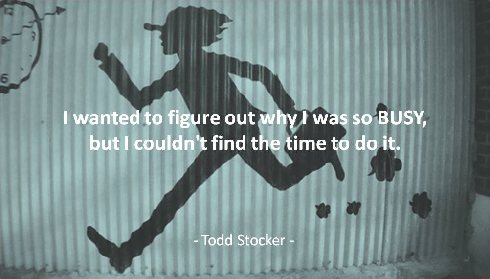 JeannetteDeGeus's tweet photo. “I wanted to figure out why I was so #busy, but I couldn't find the time to do it.”;-) #ToddStocker #Quote https://t.co/jeV7PCv20f