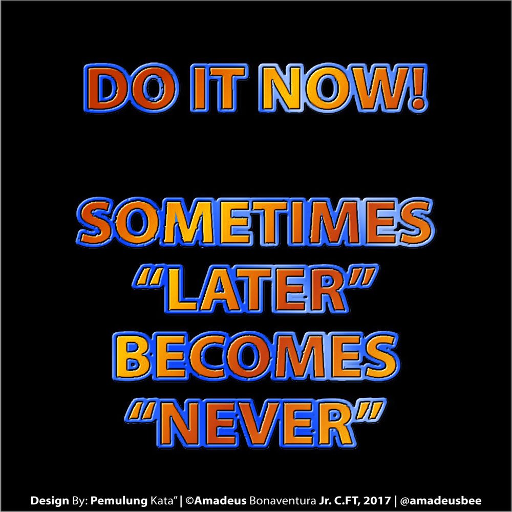 PromoJatim168's tweet photo. Do It NOW!
Sometimes "LATER"
Becomes "NEVER"

#DailyTopic
#TopicForToday
#AmadeusBonaventuraJr
#AmadeusMotivation https://t.co/YQrGO5ZNNe