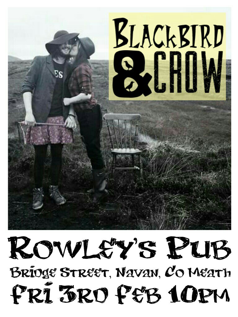 RowleysPub's tweet image. #BlackbirdAndCrow will be performing their first ever gig in #Navan in #Rowleys on Feb 3rd. @whatsoninthebv @Festgigguide @MeathDaily
