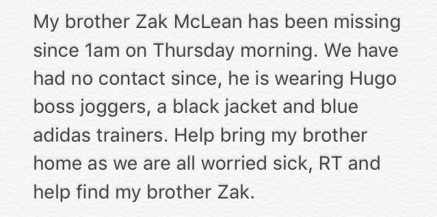 _BeccaGuthrie's tweet photo. My brother Zak Mclean has been missing since 1am on Thursday morning. Could everyone RT to help find my brother. @missingpeople https://t.co/6ZsRiFkuxX