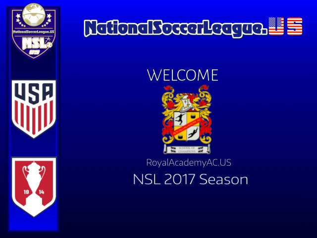 NATIONAL SOCCER LEAGUE.US
NSLSoccer.US
::SOUTHEAST DIVISION::
WELCOME
ROYAL SOCCER ACADEMY A.C.
NSL TEAM FOR THE 2017 SEASON
#NSLSoccer